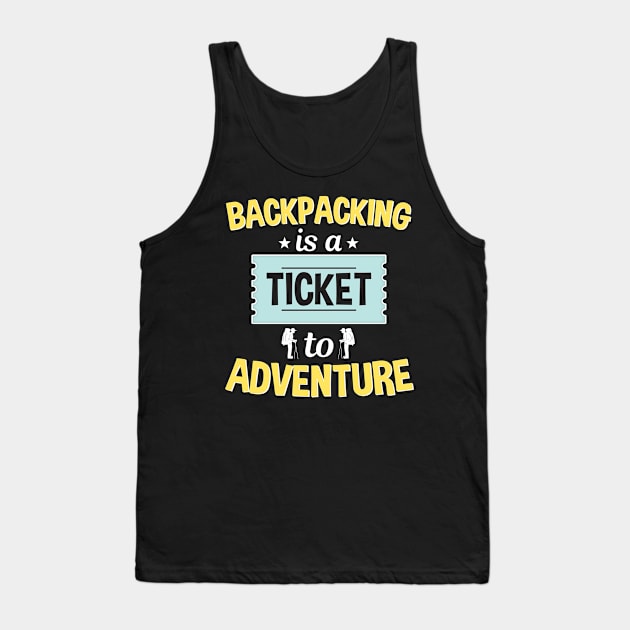 Backpacking Is A Ticket To Adventure Tank Top by White Martian